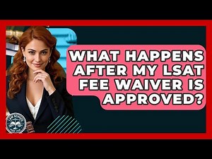 What Happens After My LSAT Fee Waiver Is Approved? - Law School Prep Hub