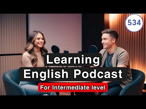 Learn English Conversation with Podcast | Practice Speaking & Listening for Intermediate | Ep 534