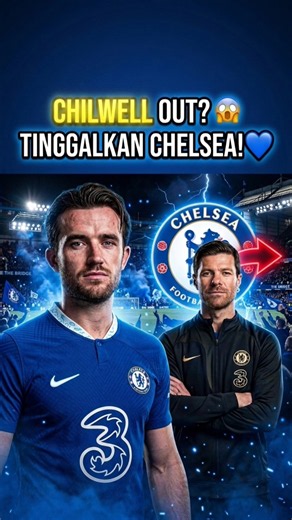 BEN CHILWELL BAKAL HENGKANG? Chelsea Bersih-Bersih Skuad! 😱💙