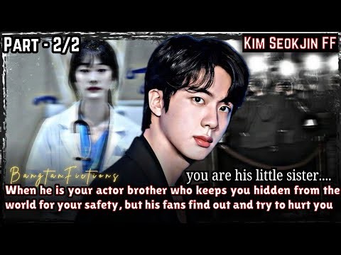 Part2/2|| When he is ur actor brother who keeps u hidden from the world for ur safety but his fans..