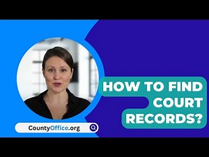 How To Find Court Records? - CountyOffice.org