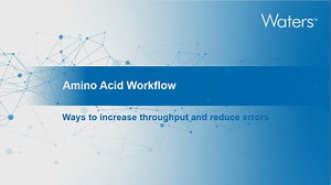 Accelerating Amino Acid Analysis from Hydrolysis to Quantitation - Waters Videos