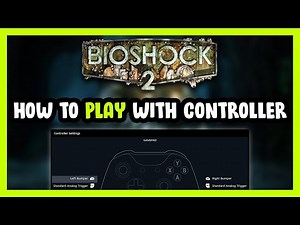 How to Play Bioshock 2 With Controller on PC!