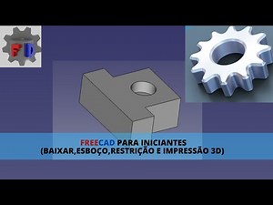 FREECAD PARA INICIANTES - BAIXAR, ESBOÇO, EXTRUSÃO E IMPRESSÃO 3D
