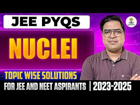 Nuclei JEE Mains PYQ | Nuclear Physics | Class 12 Physics | Modern Physics | Gyaanist