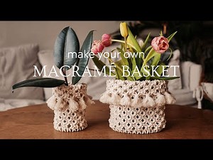 Make your own macramé basket