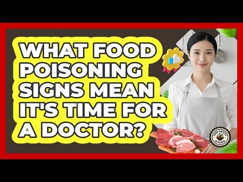 What Food Poisoning Signs Mean It's Time For A Doctor?