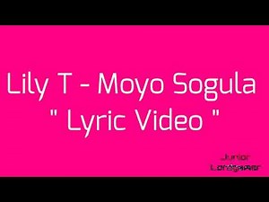 Lily T - Moyo Sogula (Lyric Video)