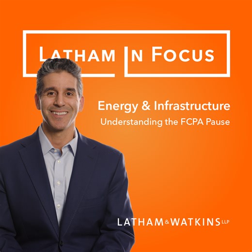 In this episode of Latham in Focus, Daniel Dominguez, Local Co-Chair of the Litigation & Trial Department in the Washington, D.C. office, discusses the implications of the US government’s pause on Foreign Corrupt Practices Act enforcement for energy and infrastructure companies, and offers strategies for preparing for potential regulatory changes. https://lw.link/gnIhwa | Latham & Watkins