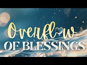 Unity MBC 11-23-25 (The Command to be Thankful Week 4: Overflow of Blessings )