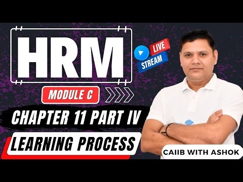 CAIIB 2024 | HRM MODULE C CHAPTER 11 PART IV | The Learning Process | CAIIB WITH ASHOK