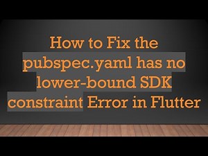 How to Fix the pubspec.yaml has no lower-bound SDK constraint Error in Flutter