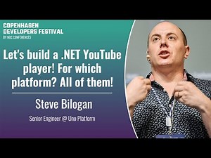 Let's build a .NET YouTube player! For which platform? All of them! - Steve Bilogan