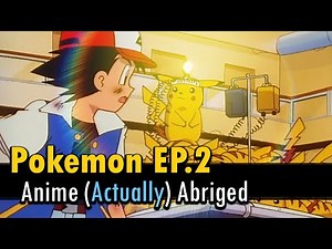 I (actually) abridged Pokemon Episode 2 to about a minute