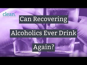 Can Recovering Alcoholics Ever Drink Again?