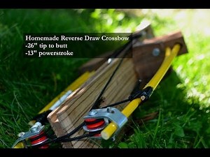 Homemade Reverse Draw Crossbow (Double Cam System)