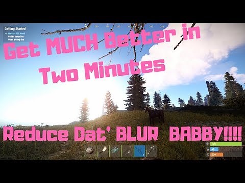 Beginner Rust Tips: Every New Players NEEDS to Do This(Reduce the Blurry and MAKE RUST GREAT AGAIN)