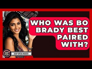 Who Was Bo Brady Best Paired With? - Soap Opera Insider
