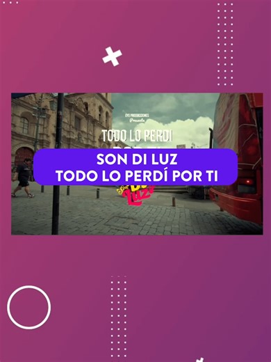 Son Di Luz: Todo lo Perdí por Ti - Música Boliviana