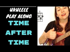 TIME AFTER TIME - UKULELE PLAY ALONG LESSON & CHORD CHART - CYNDI LAUPER