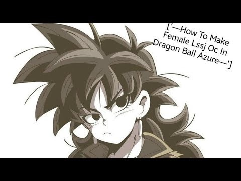 ['—How To Make Female Lssj Oc In Dragon Ball Azure—']