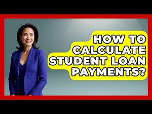 How To Calculate Student Loan Payments? - Learn About Economics