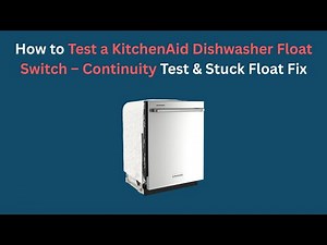 How to Test a KitchenAid Dishwasher Float Switch – Continuity Test & Stuck Float Fix