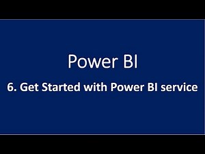 6. Get Started with Power BI Service