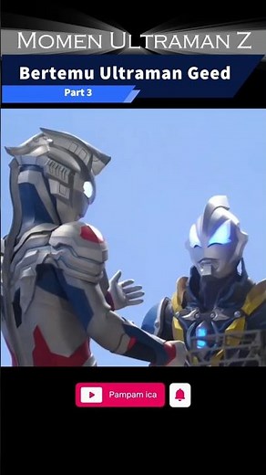 Ultraman Z and Geed’s Encounter (Part 3)