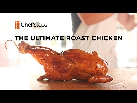 The Ultimate Roast Chicken • ChefSteps