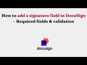 How to add a signature field in DocuSign – Required fields & validation