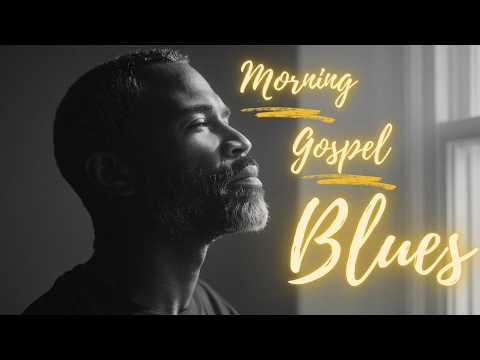 Good Morning, Lord – Christian Blues Gospel Worship Relaxing Soft Music