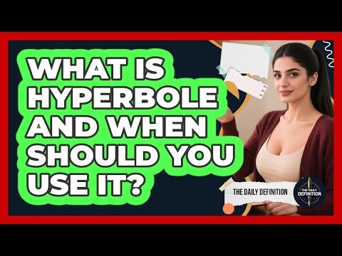 What Is Hyperbole And When Should You Use It? - The Daily Definition