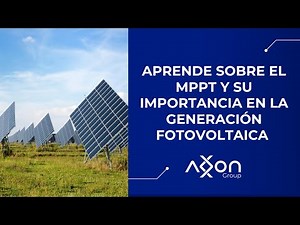 Aprende sobre el MPPT y su importancia en la generación fotovoltaica
