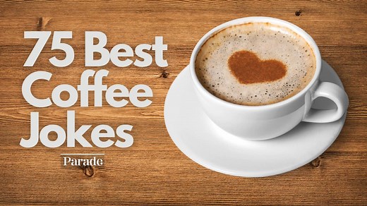 75 Coffee Jokes You're Gonna Love a Latte
