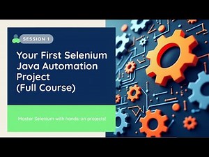 Your First Selenium Java Automation Project (Full Course - Session 1)