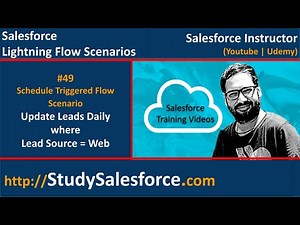 49 Schedule Triggered Flow Scenario - Update Leads daily where LeadSource is Web | Lightning Flow