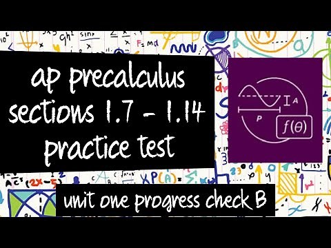AP Precalculus Practice Test: Unit 1 Progress Check B (Sections 1.7 - 1.14)