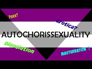 Orientations: Autochorissexual