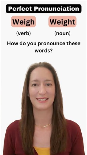 English Pronunciation: WEIGH and WEIGHT