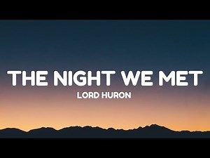 Lord Huron - The Night We Met (Lyrics)