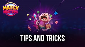 Tips & Tricks to Playing Match Masters | BlueStacks