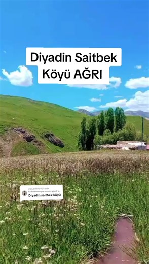 Diyadin Saitbek Köyü: AĞRI'nın Saklı Güzelliği