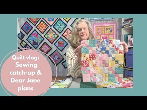 Quilt Vlog: Sewing Catch-up & Dear Jane Plans!