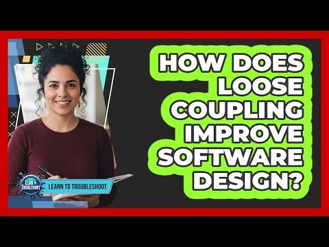 How Does Loose Coupling Improve Software Design?