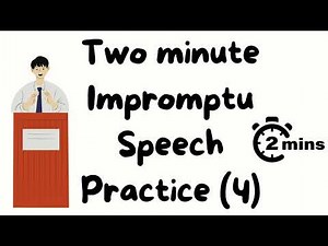 2 minute impromptu speech practice - 4