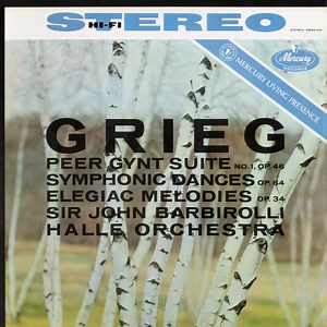 Grieg, Sir John Barbirolli, Hallé Orchestra - Peer Gynt Suite / Symphonic Dances / Elegiac Melodies