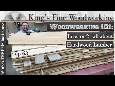 63 - All About Hardwood Lumber Woodworking 101 Lesson 2