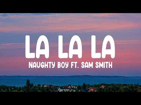 Naughty Boy - La la la ft. Sam Smith (Lyrics)
