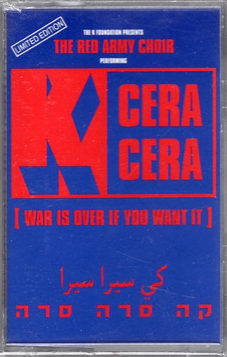 K Foundation Presents The Red Army Choir - K Cera Cera (War Is Over If You Want It)